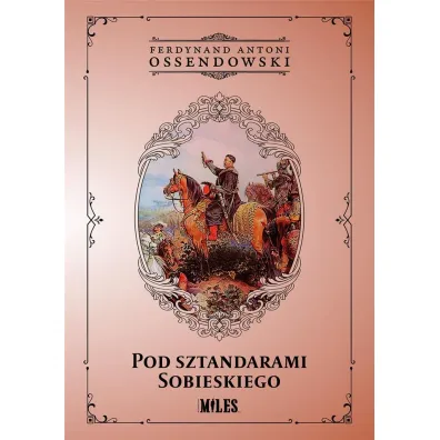 Pod sztandarami Sobieskiego - Antoni Ferdynand Ossendowski