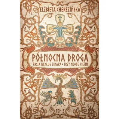 P�nocna droga. Pasja wed�ug Einara. Trzy m�ode pie�ni - El�bieta Cherezi�ska