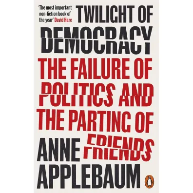 Twilight of Democracy - Anne Applebaum