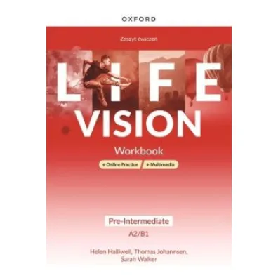 Life Vision. Pre-Intermediate A2/B1. Zeszyt �wicze� + wersja cyfrowa + Online Practice + multimedia - Helen Halliwell, Thomas Johannsen, Sarah Walker