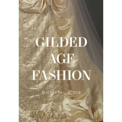 Gilded Age Fashion - Elizabeth  Block