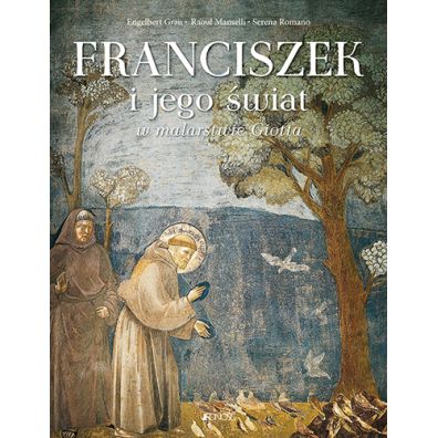 Franciszek i jego wiat w malarstwie Giotta