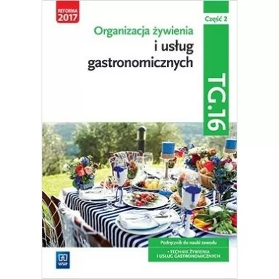 Organizacja �ywienia i us�ug gastronomicznych. Kwalifikacja TG.16. Podr�cznik do nauki zawodu. Technik �ywienia i us�ug gastronomicznych. Cz�� 2 - Joanna Duda, Marzanna Zienkiewicz, Sebastian Krzywda