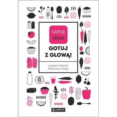 Czytaj sk�ad. Gotuj z g�ow�! - Jagoda  Fabicka, Katarzyna  Rada