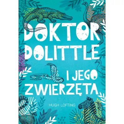 Doktor Dolittle i jego zwierzta - Hugh Lofting