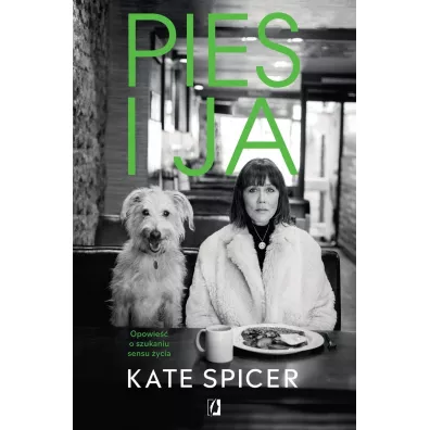 Pies i ja. Opowie o szukaniu sensu ycia - Kate  Spicer