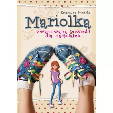 Mariolka. Zwariowana powie�� dla nastolatek - Katarzyna Dembska