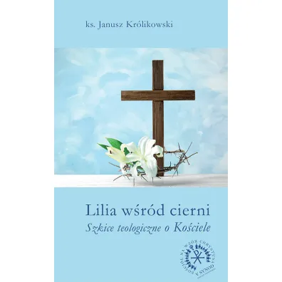 Lilia w�r�d cierni (pocket) - Janusz Kr�likowski