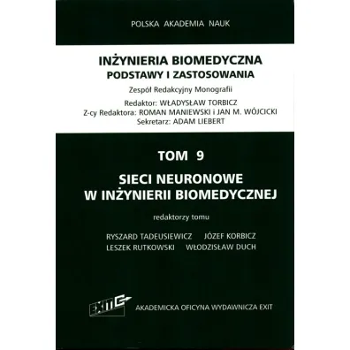 Sieci neuronowe w in�ynierii biomedycznej. In�yniera biomedyczna. Podstawy i zastosowania. Tom 9 - Jacek Waniewski, Red Krzysztof  Cie�licki, Tomasz  Lipniacki