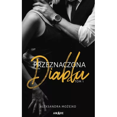 Przeznaczona diab�u. Tom 1 - Aleksandra Mo�ejko