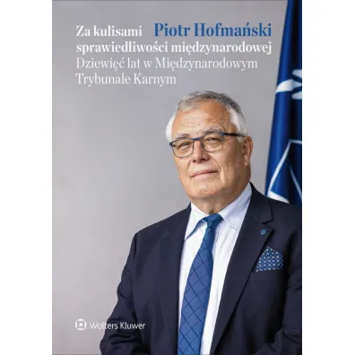 Za kulisami sprawiedliwo�ci mi�dzynarodowej. Dziewi�� lat w Mi�dzynarodowym Trybunale Karnym - Piotr Hofma�ski