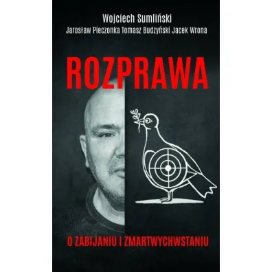 Rozprawa o zabijaniu i zmartwychwstaniu - Jacek Wrona, Tomasz Budzy�ski, Wojciech Sumli�ski