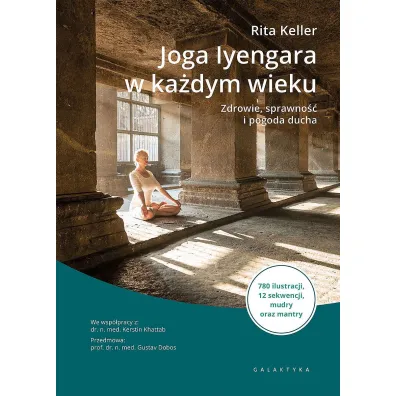 Joga Iyengara w ka�dym wieku. Zdrowie, sprawno�� i pogoda ducha - Rita Keller
