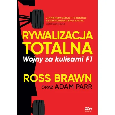 Rywalizacja totalna. Wojny za kulisami F1 - Adam Parr, Ross Brawn