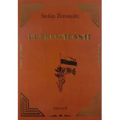 Przedwio�nie. Wydanie kolekcjonerskie - Stefan �eromski