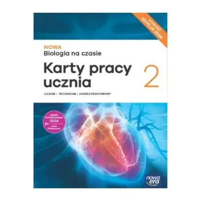 NOWA Biologia na czasie 2. Karty pracy ucznia. Liceum i technikum. Zakres podstawowy. Edycja 2024