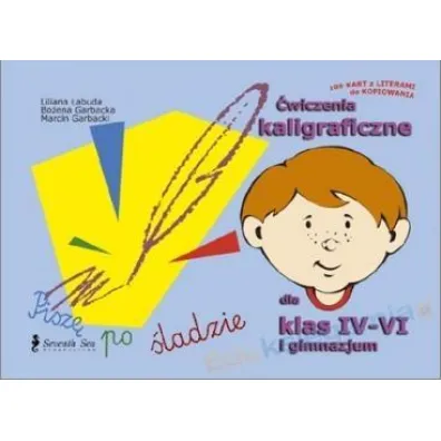 �wiczenia kaligraficzne dla klas IV-VI i GIM - Bo�ena Garbacka, Liliana �abuda, Marcin Garbacki
