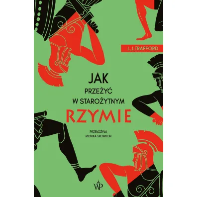 Jak prze�y� w staro�ytnym Rzymie - L.J. Trafford