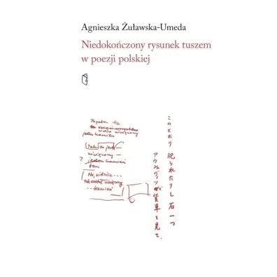 Niedoko�czony rysunek tuszem w poezji polskiej - Agnieszka �u�awska-Umeda