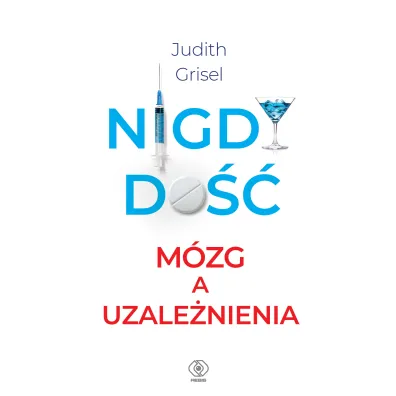Nigdy do��. M�zg a uzale�nienia - Judith Grisel