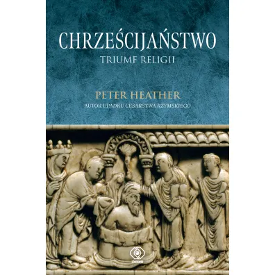 Chrze�cija�stwo. Triumf religii - Heather Peter