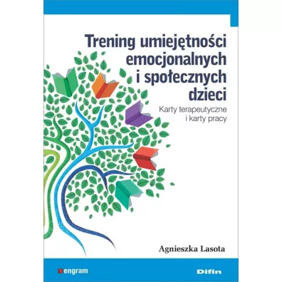 Trening umiejtnoci emocjonalnych i spoecznych dzieci. Karty terapeutyczne i karty pracy - Agnieszka Lasota
