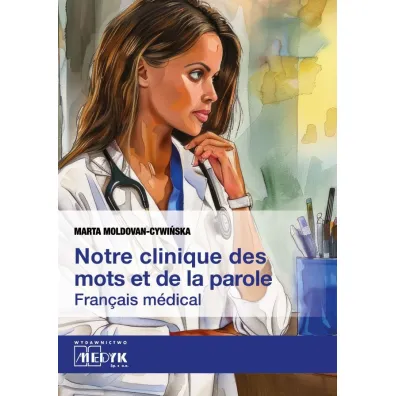 Notre clinique des mots et da la parole Fran�ais m�dical - Marta  Moldovan-Cywi�ska