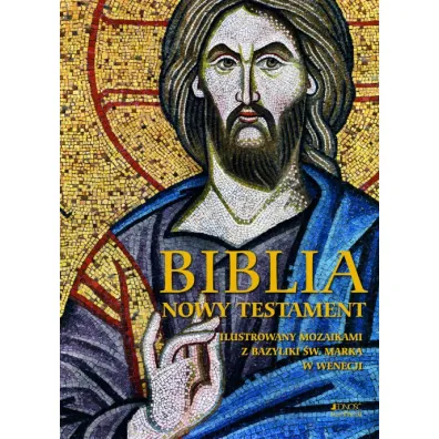 Biblia. Nowy Testament. Ilustrowany mozaikami z bazyliki �w. Marka w Wenecji