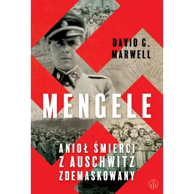 Mengele. Anio� �mierci z Auschwitz zdemaskowany