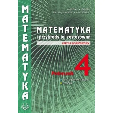 Matematyka i przyk�ady jej zastosowa� 4. Podr�cznik. Zakres podstawowy - Alicja Cewe, Alina Magry�-Walczak, Halina Nahorska, Maria Kruk