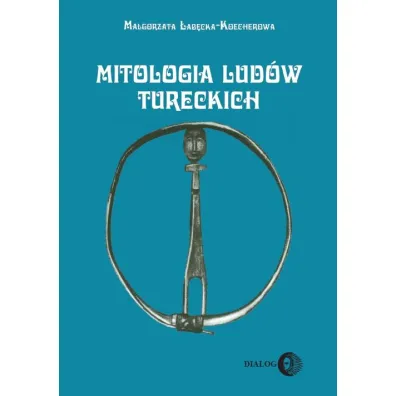 Mitologia lud�w tureckich - Ma�gorzata �ab�cka-Koecherowa