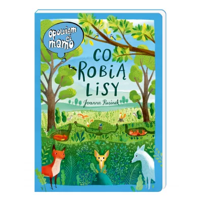 Opowiem ci, mamo, co robi lisy