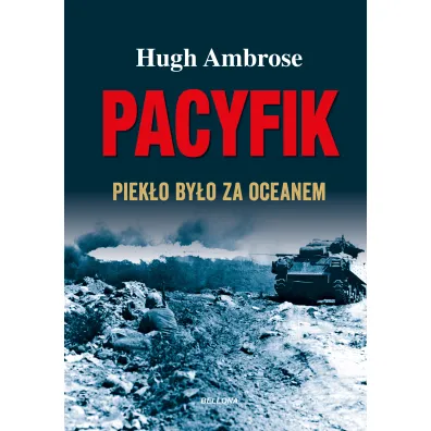 Pacyfik. Piek�o by�o za oceanem - Ambrose Hugh