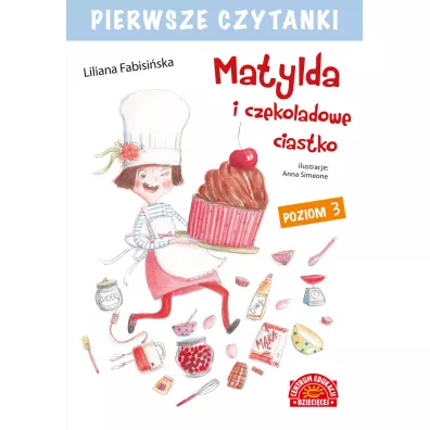 Pierwsze czytanki Matylda i czekoladowe.. Poziom 3 - Liliana Fabisiska