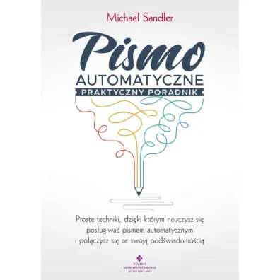 Pismo automatyczne. Praktyczny poradnik - Michael  Sandler