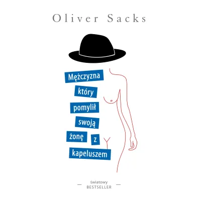 M�czyzna, kt�ry pomyli� swoj� �on� z kapeluszem - Oliver Sacks