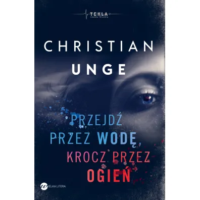 Przejd� przez wod�, krocz przez ogie� - Christian  Unge