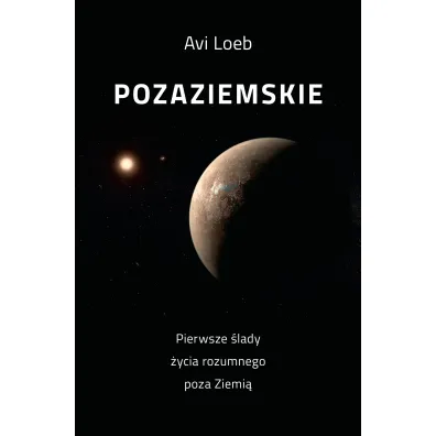 Pozaziemskie Pierwsze �lady �ycia rozumnego poza Ziemi� - Loeb Avi