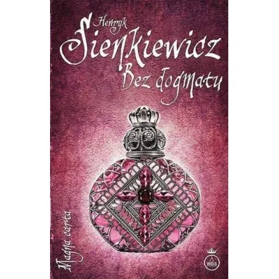 Bez dogmatu w.2025 - Henryk Sienkiewicz