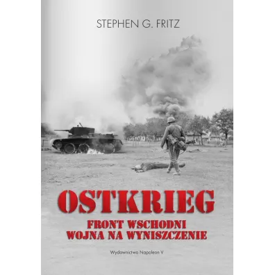 Ostkrieg. Front wschodni: wojna na wyniszczenie - Stephen G. Fritz