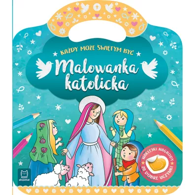 Malowanka katolicka. Ka�dy mo�e �wi�tym by�