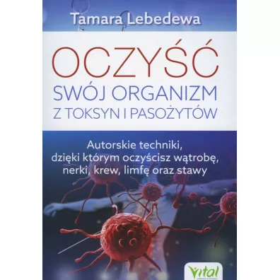 Oczy�� sw�j organizm z toksyn i paso�yt�w - Tamara  Lebedewa