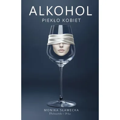 Alkohol. Piek�o kobiet - Monika S�awecka