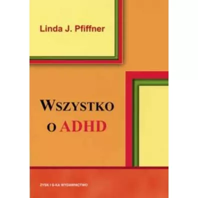 Wszystko o adhd - Linda J. Pfiffner