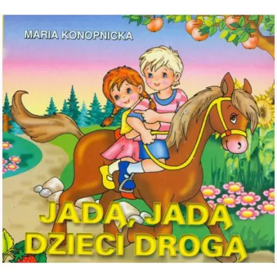 Klasyka wierszyka. Jad�, jad� dzieci... - Maria Konopnicka