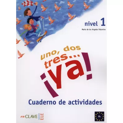 Uno dos tres... ya! Nivel 1. Cuaderno de actividades - Maria Angeles Palomino