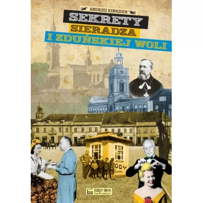 Sekrety Sieradza i Zdu�skiej Woli - Andrzej Sznajder