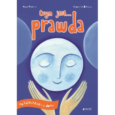 Czym jest... prawda. Na katechezie i w domu - Anna Peiretti