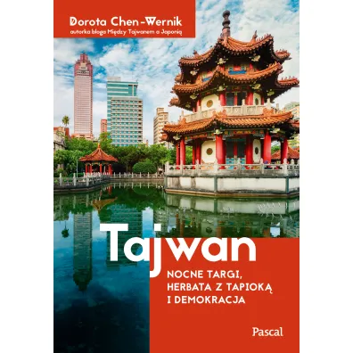 Tajwan. Nocne targi, herbata z tapiok� i demokracja