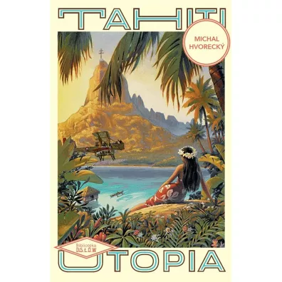 Tahiti Utopia - Michal Hvorecky